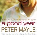 Cover Art for 9780751539660, A Good Year: A feel-good read to warm your heart by Peter Mayle