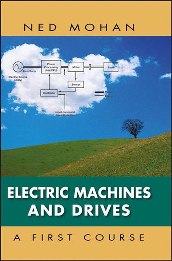 Cover Art for 9781118074817, Electric Machines and Drives: A First Course by Ned Mohan