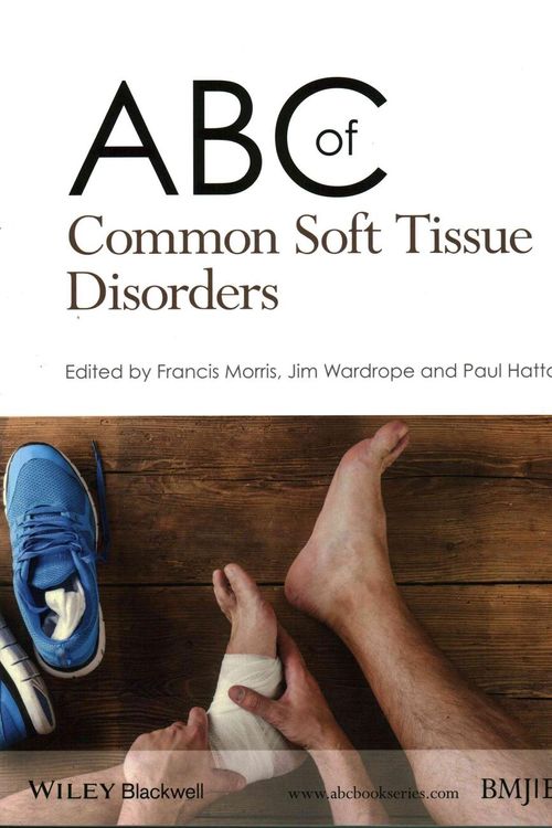 Cover Art for 9781118799789, ABC of Common Soft Tissue DisordersABC Series by Francis Morris, Jim Wardrope, Paul Hattam