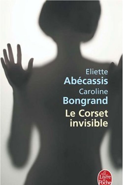 Cover Art for 9782253124535, Le Corset Invisible by Abecassis, Eliette, Bongrand, Caroline