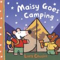 Cover Art for 9780763643683, Maisy Goes Camping by Lucy Cousins