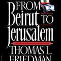 Cover Art for 9781250015495, From Beirut to Jerusalem by Thomas L. Friedman