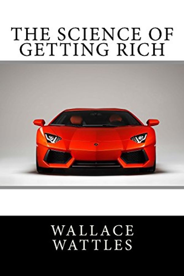 Cover Art for 9781534986619, The Science of Getting Rich by Wattles, Wallace D