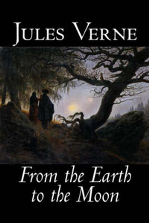 Cover Art for 9781598184549, From the Earth to the Moon by Jules Verne
