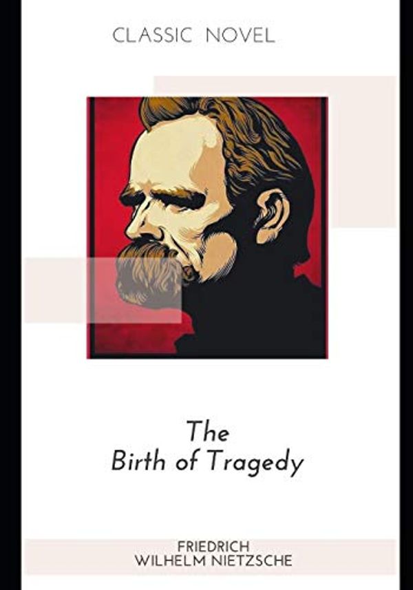 Cover Art for 9798575676348, The Birth of Tragedy by Friedrich Nietzsche