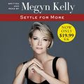 Cover Art for 9780062695451, Settle For More by Megyn Kelly