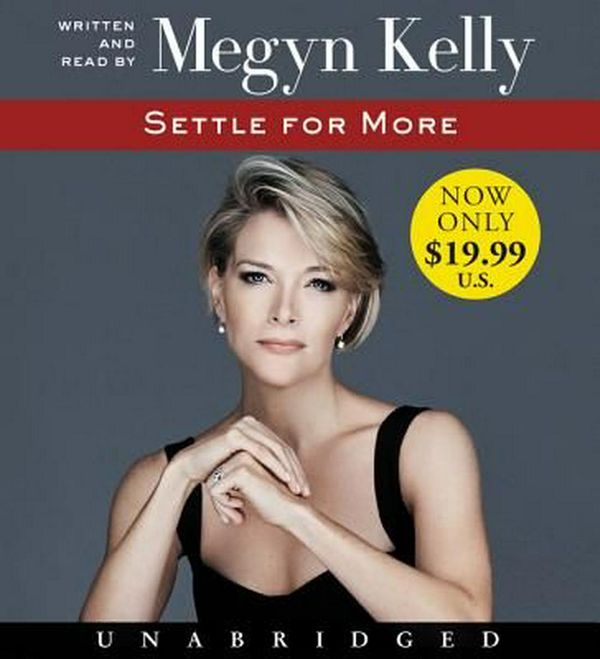 Cover Art for 9780062695451, Settle For More by Megyn Kelly