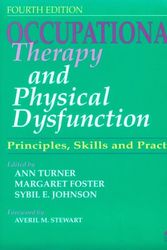 Cover Art for 9780443051777, Occupational Therapy and Physical Dysfunction: Principles, Skills and Practice, 4e by Ann Turner, etc., Margaret Foster, Sybil E. Johnson
