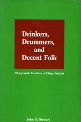 Cover Art for 9780887068300, Drinkers, Drummers, and Decent Folk: Ethnographic Narratives of Village Trinidad by John O. Stewart
