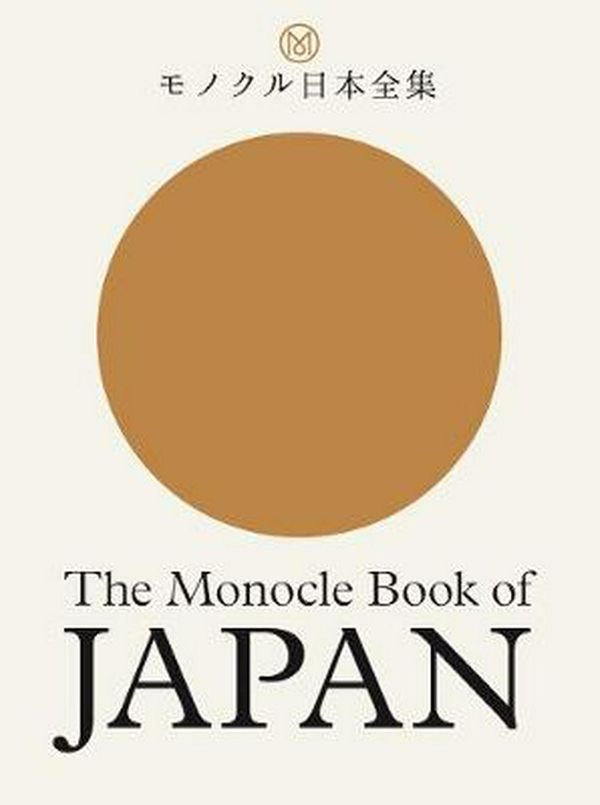 Cover Art for 9780500971079, The Monocle Book of Japan by Brûlé, Tyler, Andrew Tuck, Fiona Wilson, Joe Pickard