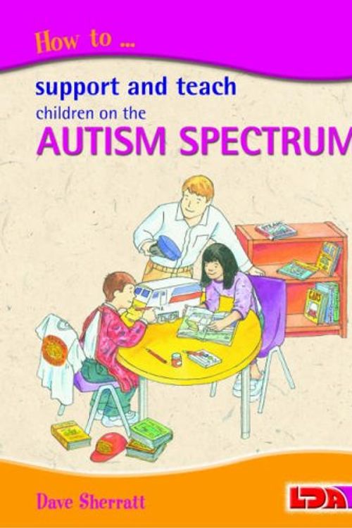 Cover Art for 9781855033900, How to Support and Teach Children on the Autism Spectrum by Dave Sherratt