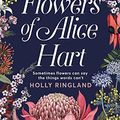 Cover Art for 9781509859825, The Lost Flowers of Alice Hart by Holly Ringland