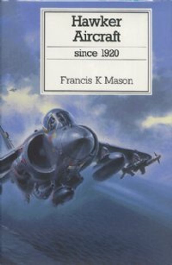 Cover Art for 9781557503510, Hawker Aircraft Since 1920 by Francis K. Mason