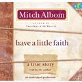 Cover Art for 9780307704030, Have a Little Faith by Mitch Albom, Mitch Albom