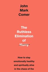 Cover Art for 9781529308389, The Ruthless Elimination of Hurry: How to stay emotionally healthy and spiritually alive in the chaos of the modern world by John Mark Comer