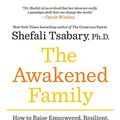 Cover Art for 9780399563980, The Awakened Family by Shefali Tsabary, Ph.D.