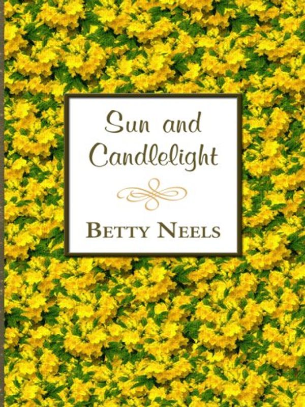 Cover Art for 9781410404619, Sun and Candlelight by Betty Neels