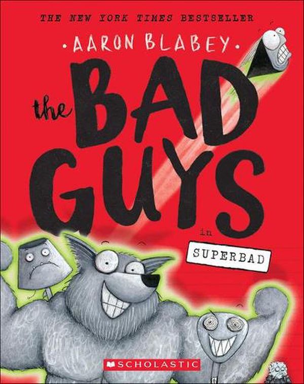 Cover Art for 9780606414777, The Bad Guys in SuperbadBad Guys by Aaron Blabey