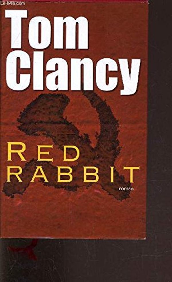 Cover Art for 9782744176302, Red Rabbit by Tom Clancy