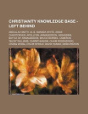 Cover Art for 9781234750152, Christianity Knowledge Base - Left Behind: Abdullah Smith, Al B, Amanda White, Annie Christopher, Apollyon, Armageddon, Assassins, Battle of ... Rosenzweig, Chang Wong, Chloe Steele, Davi by Source: Wikia