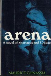 Cover Art for 9780670132492, Arena: A Novel of Spartacus and Crassus by Maurice Ghnassia