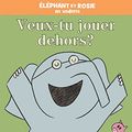 Cover Art for 9781443164047, Éléphant et Rosie : Veux-tu jouer dehors? by Mo Willems