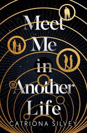 Cover Art for 9780008399849, Meet Me In Another Life by Catriona Silvey