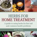 Cover Art for 9781907448775, Herbs for Home Treatment by Anna Newton