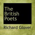 Cover Art for 9780559016486, The British Poets by Richard Glover