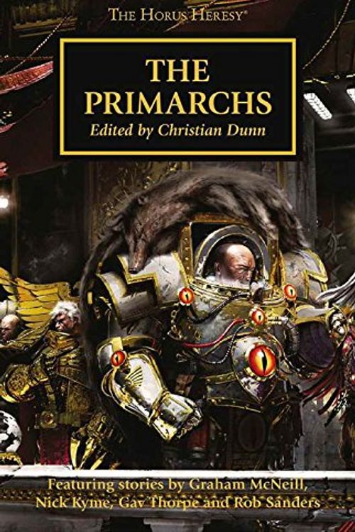 Cover Art for 9781784964788, The Primarchs: The Horus Heresy #20 Anthology Hardcover (Warhammer 40,000 40K 30K Games Workshop) by Graham McNeill, Nick Kyme, Gave Thorpe, Rob Sanders