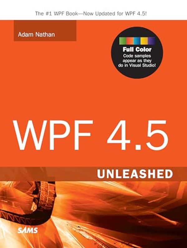 Cover Art for B00DW7PLIE, WPF 4.5 Unleashed by Adam Nathan