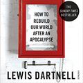 Cover Art for B00H4EM594, The Knowledge: How to Rebuild our World from Scratch by Lewis Dartnell