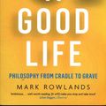 Cover Art for 9781847089519, Good Life by Mark Rowlands