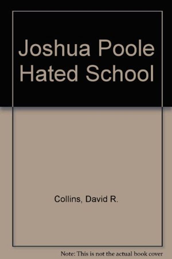 Cover Art for 9780805442366, Joshua Poole Hated School by written by David R. Collins ; illustrated by Cliff Johnston