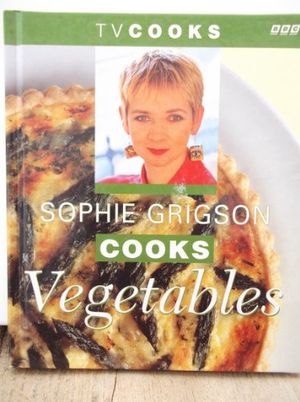 Cover Art for 9780563383451, Sophie Grigson Cooks Vegetables by Sophie Grigson