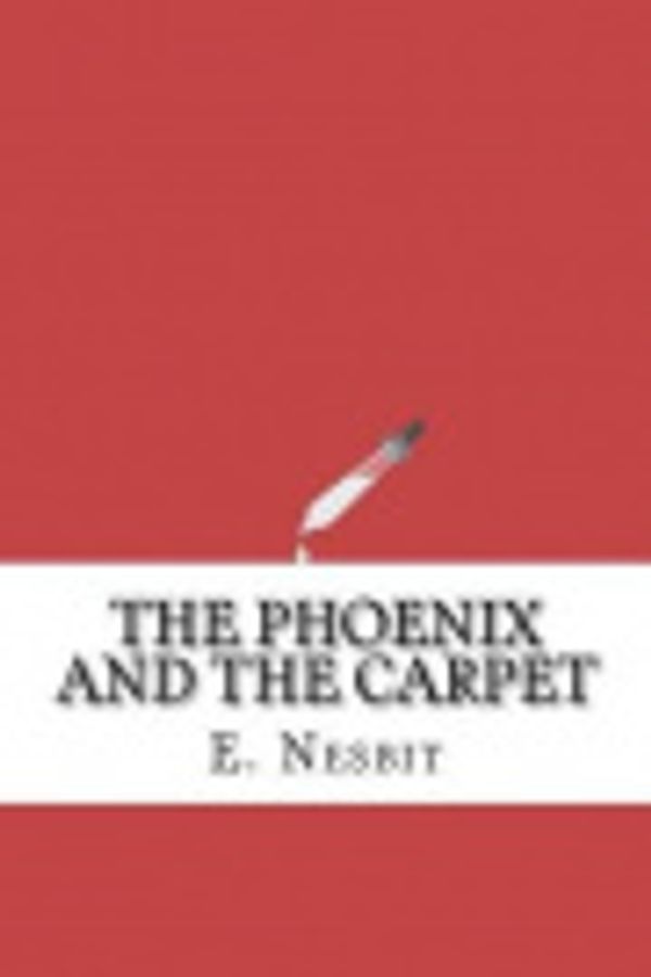 Cover Art for 9781533176462, The Phoenix and the Carpet by E. Nesbit