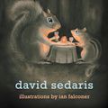 Cover Art for 9780316038409, Squirrel Seeks Chipmunk by David Sedaris