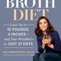 Cover Art for B00WTETHKE, Dr. Kellyann's Bone Broth Diet: Lose Up to 15 Pounds, 4 Inches--and Your Wrinkles!--in Just 21 Days by Kellyann Petrucci