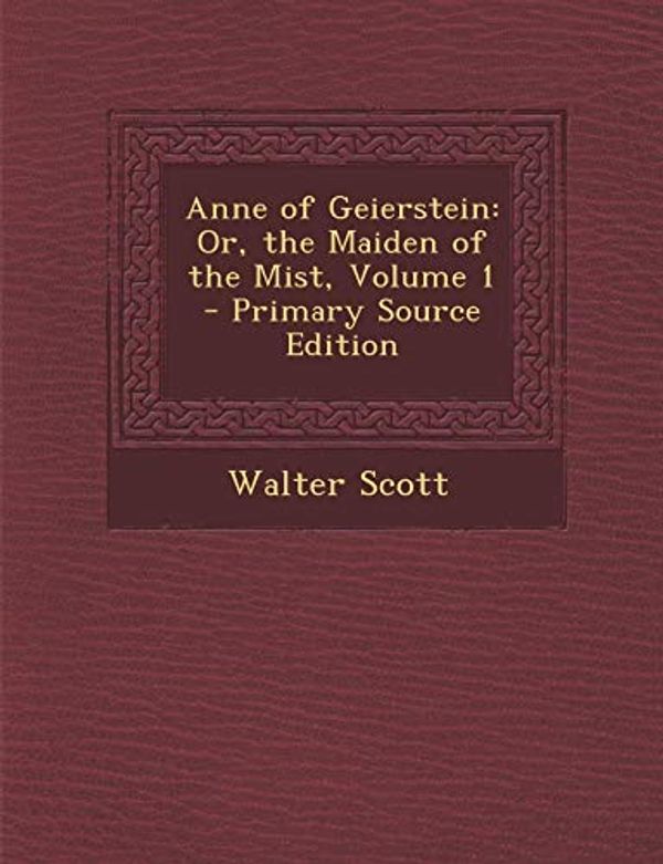 Cover Art for 9781287963523, Anne of Geierstein by Walter Scott