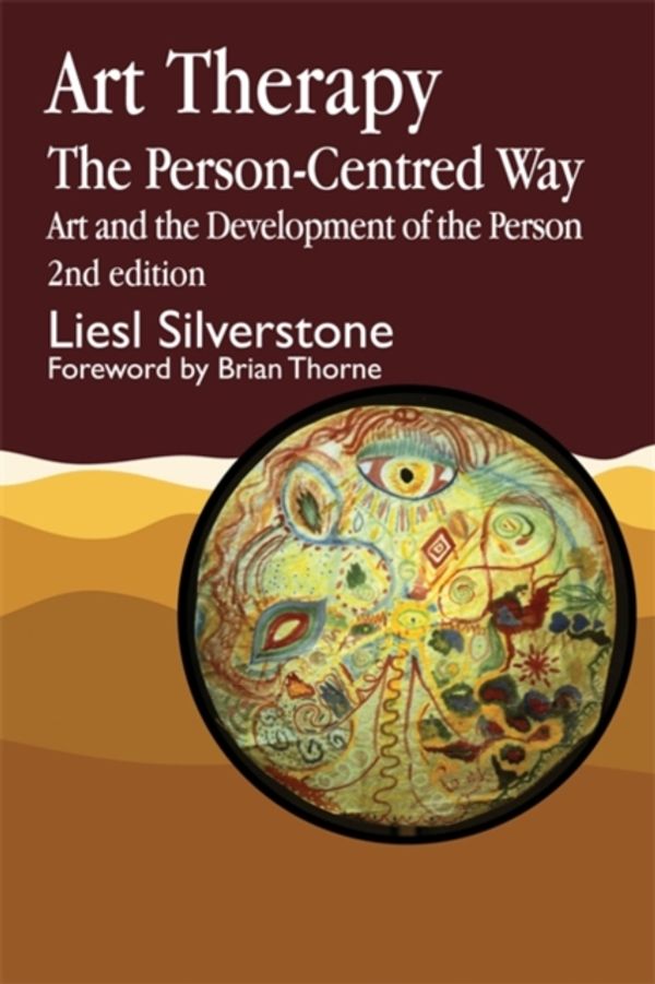 Cover Art for 9781853024818, Art Therapy the Person-centred Way - Art and the Development of the Person by Liesl Silverstone