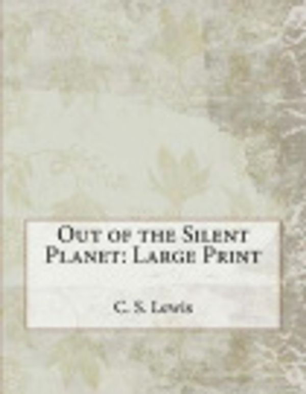 Cover Art for 9781979976527, Out of the Silent Planet by C. S. Lewis