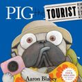 Cover Art for 9781742994123, Pig the Tourist by Aaron Blabey