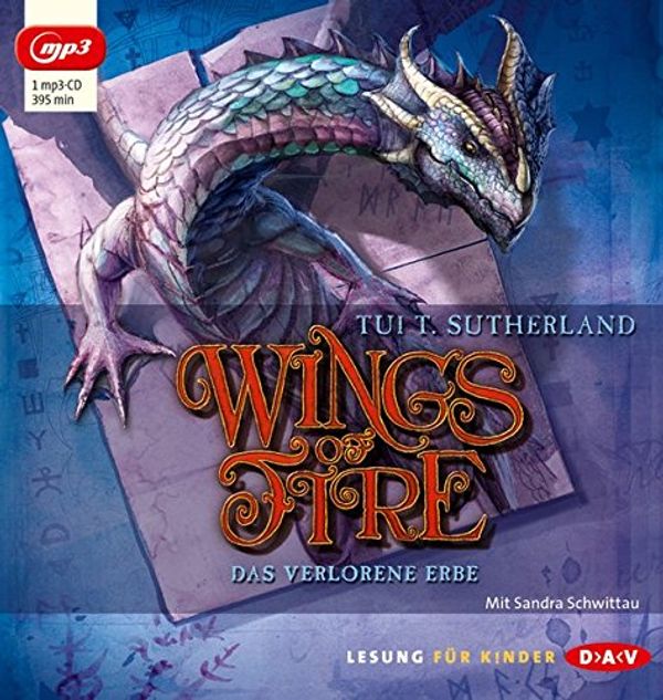 Cover Art for 9783862314775, Wings of Fire - Teil 2: Das verlorene Erbe: Lesung mit Sandra Schwittau by Sutherland, Tui T.