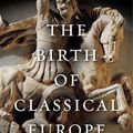 Cover Art for 9781101475799, The Birth of Classical Europe by Simon Price, Peter Thonemann