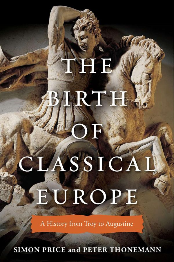 Cover Art for 9781101475799, The Birth of Classical Europe by Simon Price, Peter Thonemann