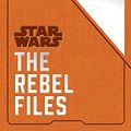 Cover Art for 9781452170145, Star Wars: The Rebel Files by Daniel Wallace