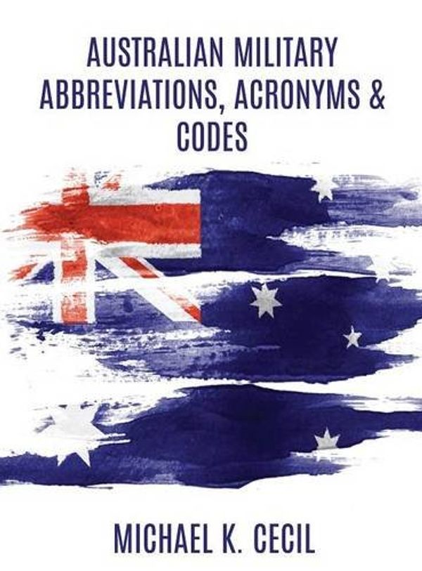 Cover Art for 9781621374435, Australian Military Abbreviations, Acronyms & Codes by Michael K. Cecil