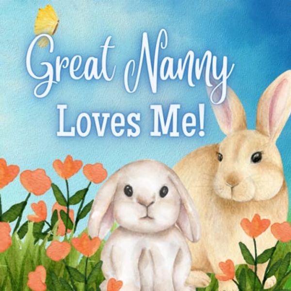 Cover Art for 9798388245328, Great Nanny Loves Me!: A Rhyming Story for Grandchildren! by Joy Joyfully