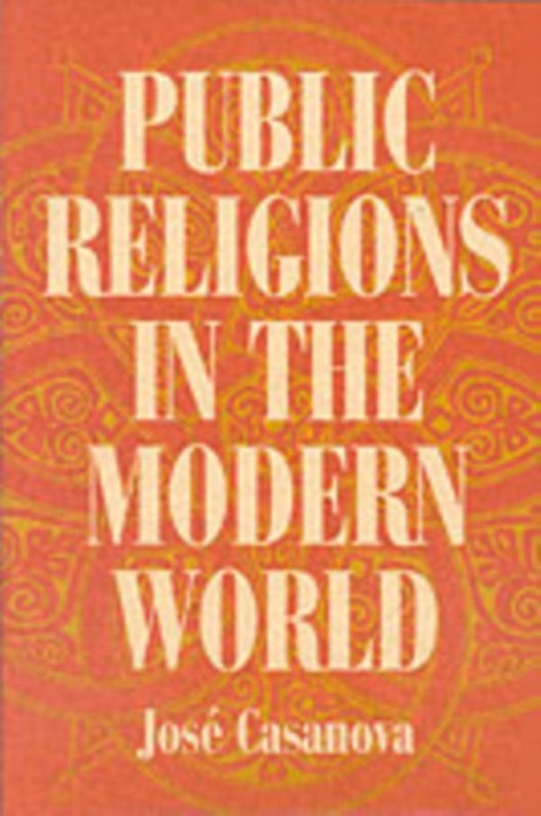 Cover Art for 9780226095356, Public Religions in the Modern World by Jose Casanova