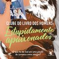 Cover Art for B0BCKYH1N7, Estupidamente apaixonados (Clube do livro dos homens 3) (Portuguese Edition) by Lyssa Kay Adams